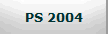 PS 2004
